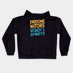 Everyone watches women's sports Kids Hoodie